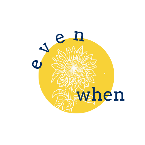 "Even When"